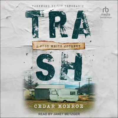 Trash: A Poor White Journey Audibook, by Cedar Monroe