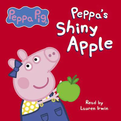 Peppa's Shiny Apple (Peppa Pig) Audibook, by Bakhtawar Azeem