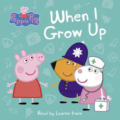 When I Grow Up (Peppa Pig) Audibook, by Marilyn Easton