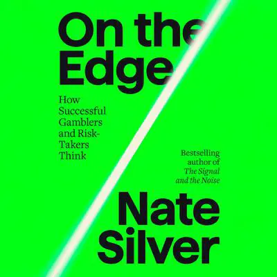 On the Edge: The Art of Risking Everything Audibook, by Nate Silver
