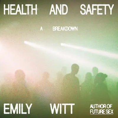 Health and Safety: A Breakdown Audibook, by Emily Witt