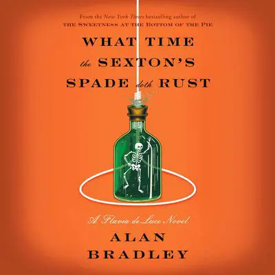 What Time the Sexton's Spade Doth Rust: A Flavia de Luce Novel Audibook, by Alan Bradley