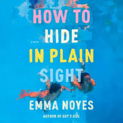 How to Hide in Plain Sight Audibook, by Emma Noyes