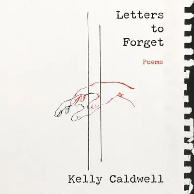 Letters to Forget: Poems Audibook, by Kelly Caldwell