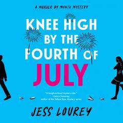 Knee High by the Fourth of July Audibook, by Jess Lourey