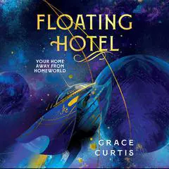 Floating Hotel Audibook, by Grace Curtis