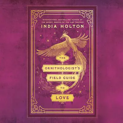 The Ornithologist's Field Guide to Love Audibook, by India Holton