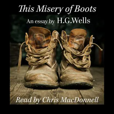 This Misery of Boots Audibook, by H. G. Wells