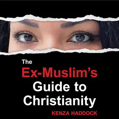 The Ex-Muslim's Guide to Christianity Audibook, by Kenza Haddock