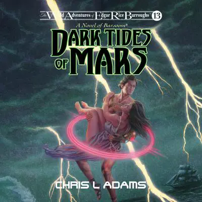 Dark Tides of Mars: A Novel of Barsoom Audibook, by Chris L Adams