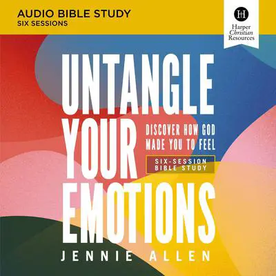 Untangle Your Emotions: Audio Bible Studies: Discover How God Made You to Feel Audibook, by Jennie Allen