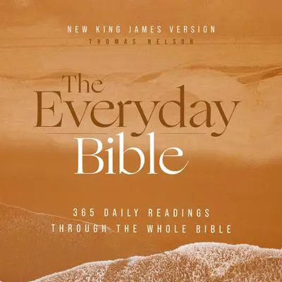 The Everyday Audio Bible – New King James Version, NKJV: 365 Daily Readings Through the Whole Bible Audibook, by Thomas Nelson
