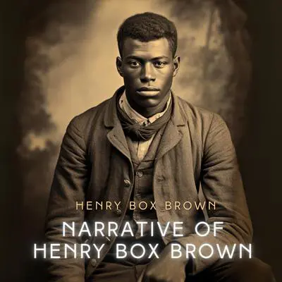 Narrative of Henry Box Brown Audibook, by Henry Box Brown