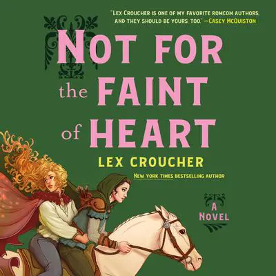 Not for the Faint of Heart: A Novel Audibook, by Lex Croucher