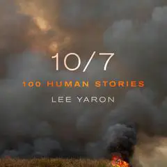 10/7: 100 Human Stories Audibook, by Lee Yaron