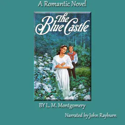 The Blue Castle: A Romantic Novel Audibook, by L. M. Montgomery