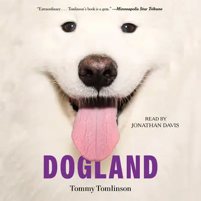 Dogland: Passion, Glory, and Lots of Slobber at the Westminster Dog Show Audibook, by Tommy Tomlinson
