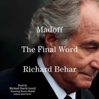 Madoff: The Final Word Audibook, by Richard Behar
