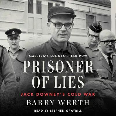 Prisoner of Lies: Jack Downey's Cold War Audibook, by Barry Werth