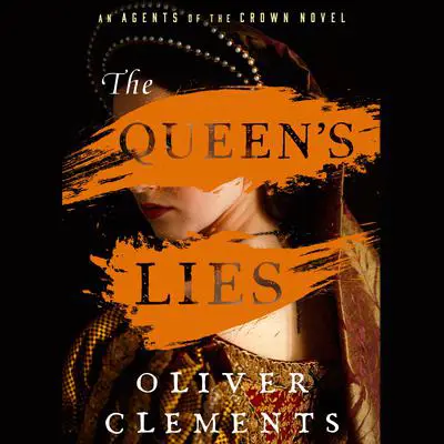 The Queen's Lies: A Novel Audibook, by Oliver Clements