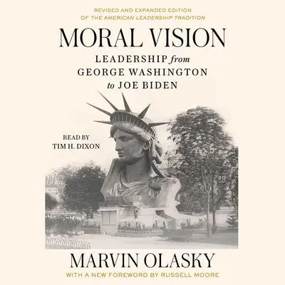 Moral Vision: Leadership from George Washington to Joe Biden Audibook, by Marvin Olasky