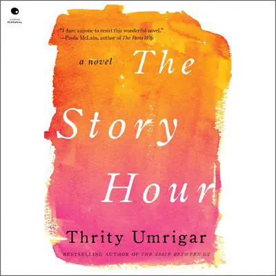 The Story Hour: A Novel Audibook, by Thrity Umrigar