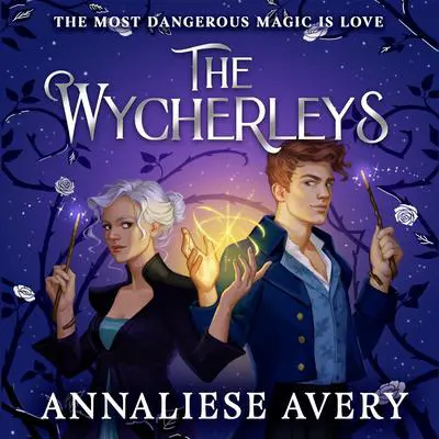 The Wycherleys: Jane Austen meets witches in this gorgeous swoon-worthy YA romance! Audibook, by Annaliese Avery