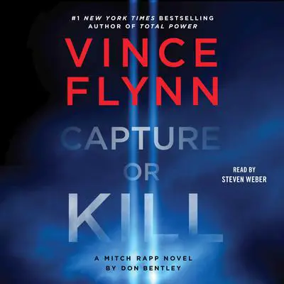 Capture or Kill: A Mitch Rapp Novel by Don Bentley Audibook, by Vince Flynn