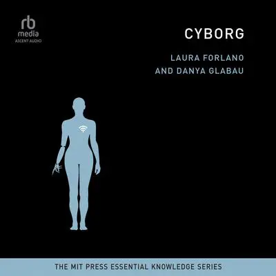 Cyborg: The MIT Press Essential Knowledge series) Audibook, by Danya Glabau