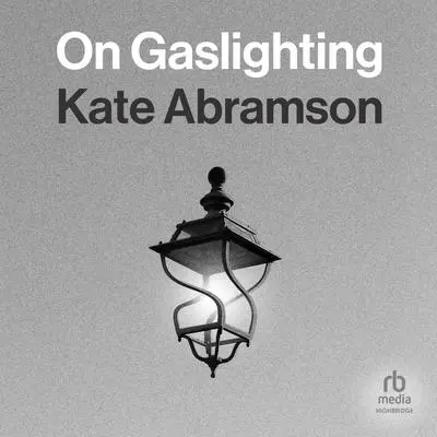 On Gaslighting Audibook, by Kate Abramson