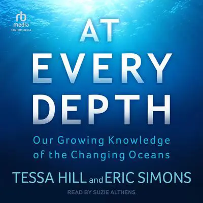 At Every Depth: Our Growing Knowledge of the Changing Oceans Audibook, by Eric Simons