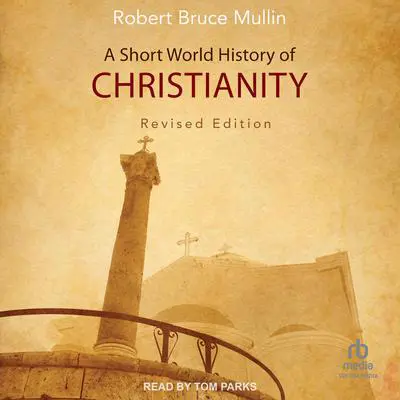 A Short World History of Christianity, Revised Edition Audibook, by Robert Bruce Mullin