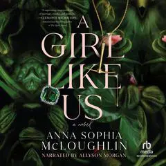 A Girl Like Us Audibook, by Anna Sophia McLoughlin