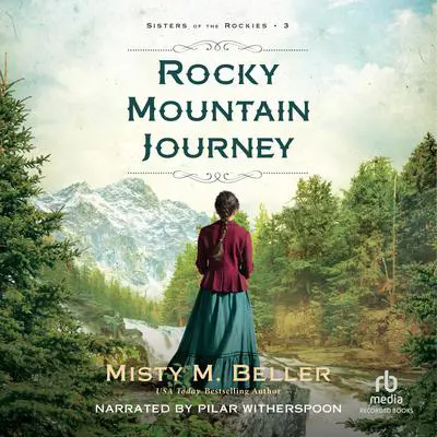 Rocky Mountain Journey: Sisters of the Rockies Audibook, by Misty M. Beller