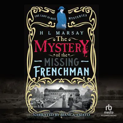 The Mystery of the Missing Frenchman Audibook, by H.  L. Marsay