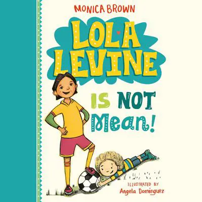 Lola Levine Is Not Mean! Audibook, by Monica Brown