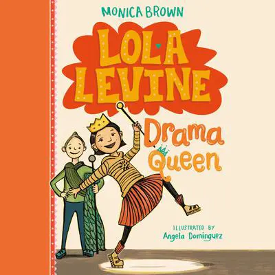 Lola Levine: Drama Queen Audibook, by Monica Brown
