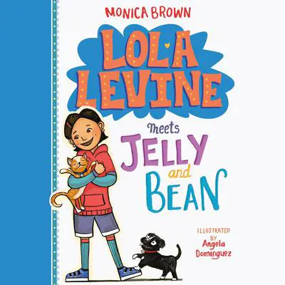 Lola Levine Meets Jelly and Bean Audibook, by Monica Brown