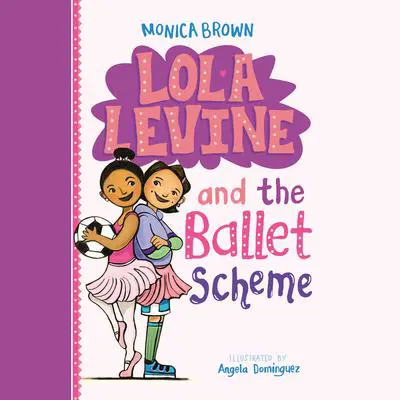 Lola Levine and the Ballet Scheme Audibook, by Monica Brown