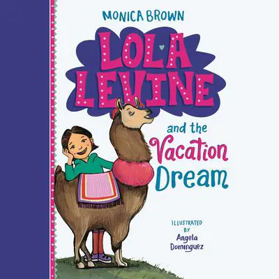 Lola Levine and the Vacation Dream Audibook, by Monica Brown