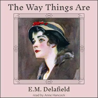 The Way Things Are Audibook, by E. M. Delafield