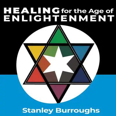 Healing for the Age of Enlightenment Audibook, by Stanley Burroughs