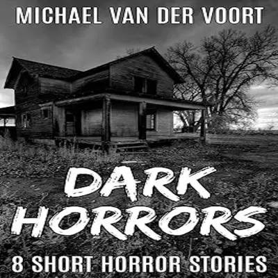 Dark Horrors Audibook, by Michael van der Voort