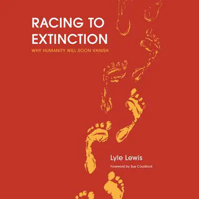 Racing To Extinction Audibook, by Lyle Lewis