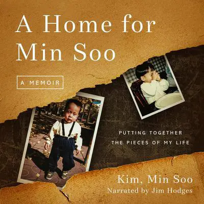 A Home for Min Soo: Putting Together the Pieces of My Life Audibook, by Min Soo Kim Hampshire