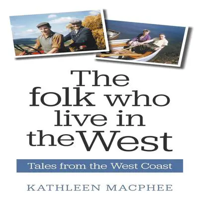 The Folk Who Live In The West: Tales from the West Coast Audibook, by Kathleen Macphee