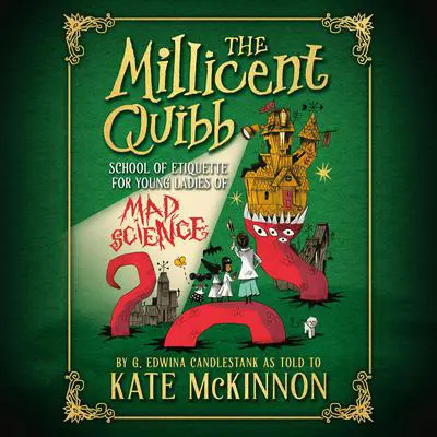 The Millicent Quibb School of Etiquette for Young Ladies of Mad Science Audibook, by Kate McKinnon