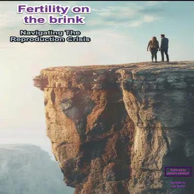 Fertility on the Brink Audibook, by Ahsan Ashraf