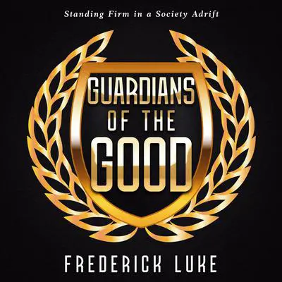 Guardians of the Good Audibook, by Frederick Luke