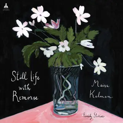 Still Life with Remorse Audibook, by Maira Kalman
